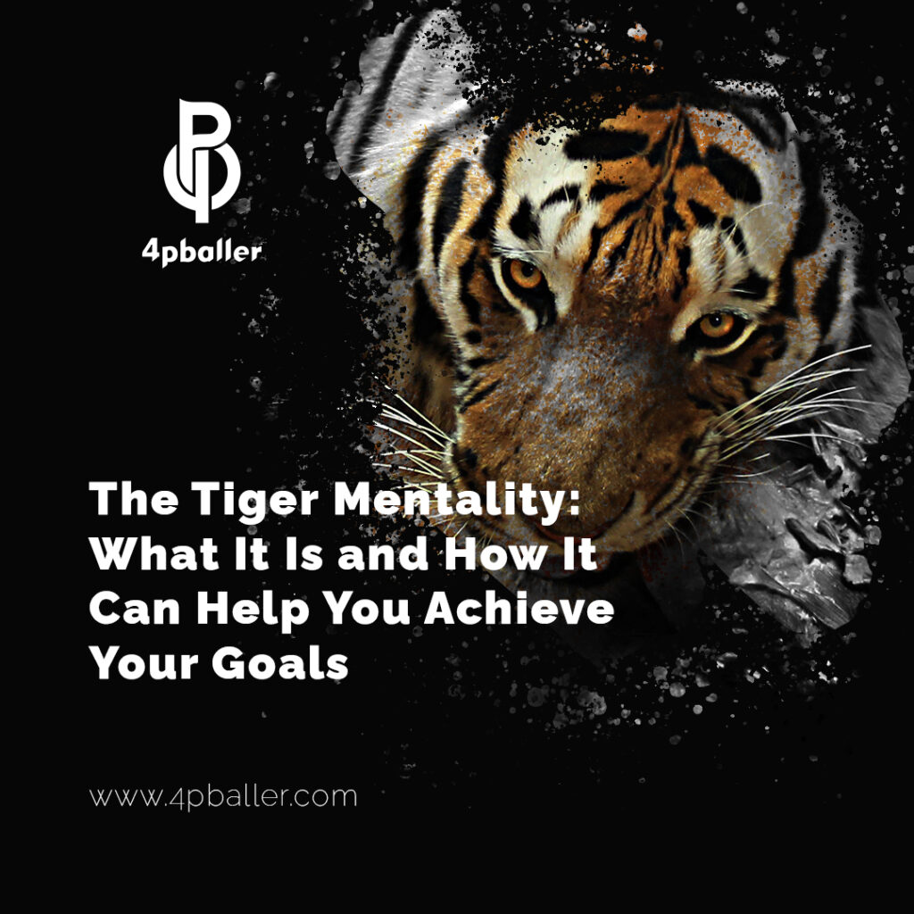 The Tiger Mentality: What It Is and How It Can Help You Achieve Your Goals