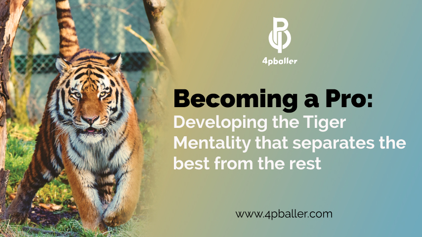 Becoming a Pro: Developing the Tiger Mentality that separates the best from the rest