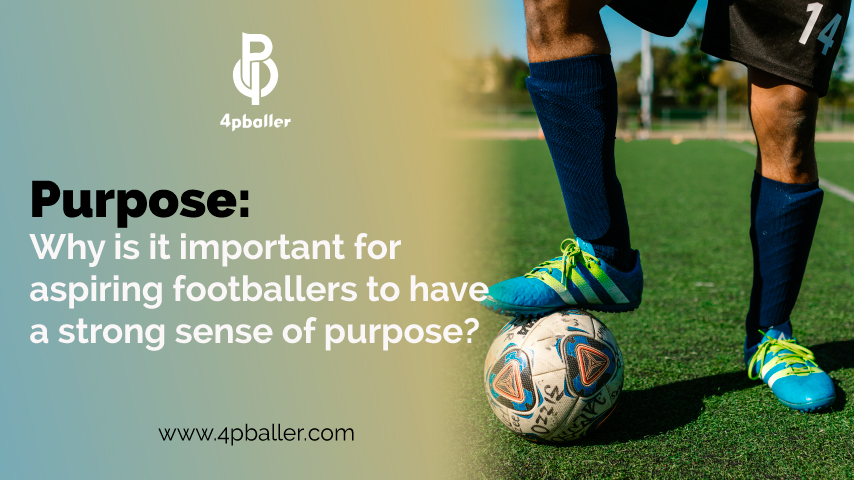 Why is it Important for Aspiring Footballers to Have a Strong Sense of Purpose?