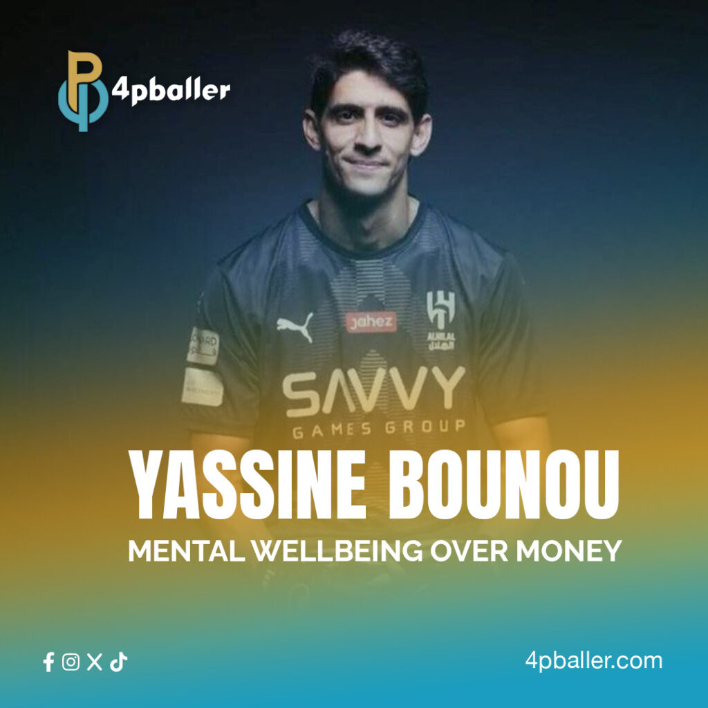 More Than Money: Yassine Bounou’s Move Prioritizes Mental Wellbeing