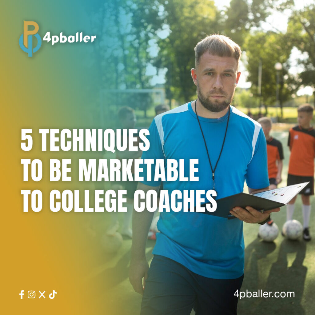 5 Techniques to Be Marketable to College Coaches